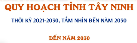 Vùng Đông Nam Bộ: Quy hoạch tỉnh Tây Ninh thời kỳ 2021-2030, tầm nhìn đến năm 2050