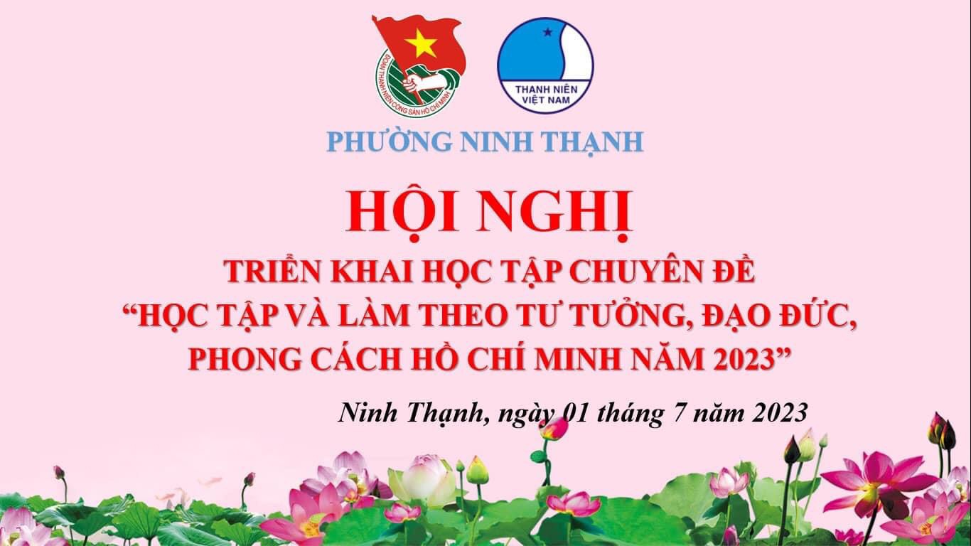 Đoàn Thanh niên – UBH phường Ninh Thạnh tổ chức Hội nghị triển khai học tập chuyên đề “Học tập và làm theo tư tưởng, đạo đức, phong cách Hồ Chí Minh năm 2023