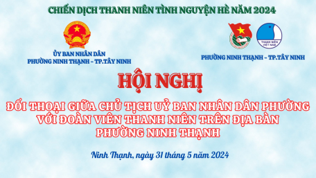 HỘI NGHỊ ĐỐI THOẠI GIỮA CHỦ TỊCH UBND PHƯỜNG VỚI ĐOÀN VIÊN, THANH NIÊN TRÊN ĐỊA BÀN PHƯỜNG NINH THẠNH NĂM 2024