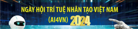 Ngày hội Trí tuệ nhân tạo Việt Nam (AI4VN) 2024: Mở khóa sức mạnh trí tuệ nhân tạo tạo sinh