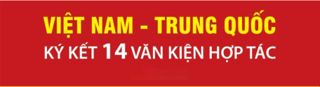 Việt Nam - Trung Quốc ký kết 14 văn kiện hợp tác