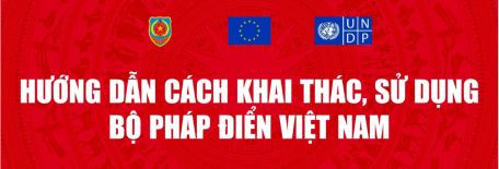 Cách khai thác, sử dụng Bộ Pháp điển Việt Nam