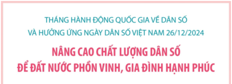 Tháng hành động quốc gia về dân số và Ngày Dân số Việt Nam 26/12/2024: Nâng cao chất lượng dân số để đất nước phồn vinh, gia đình hạnh phúc