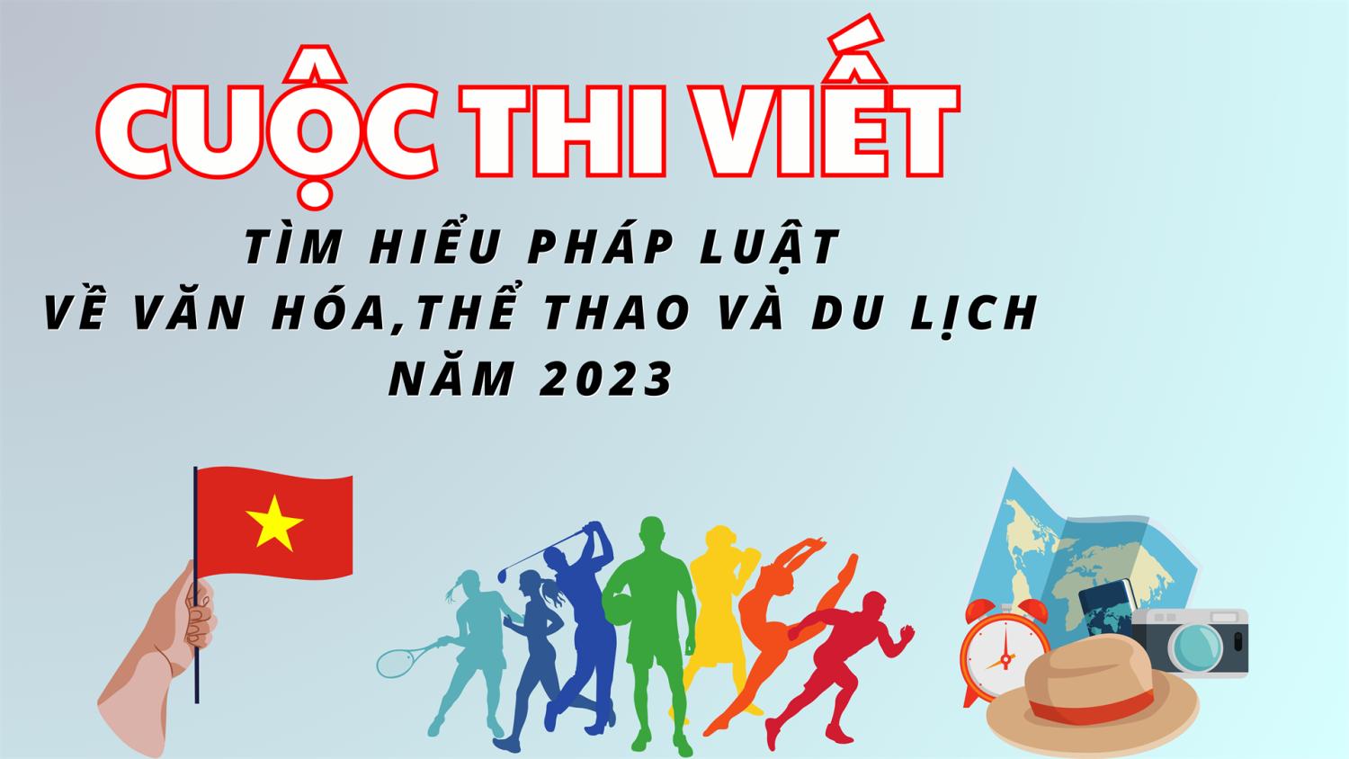 Cuộc thi viết  “Tìm hiểu pháp luật về Văn hóa, Thể thao và Du lịch” năm 2023