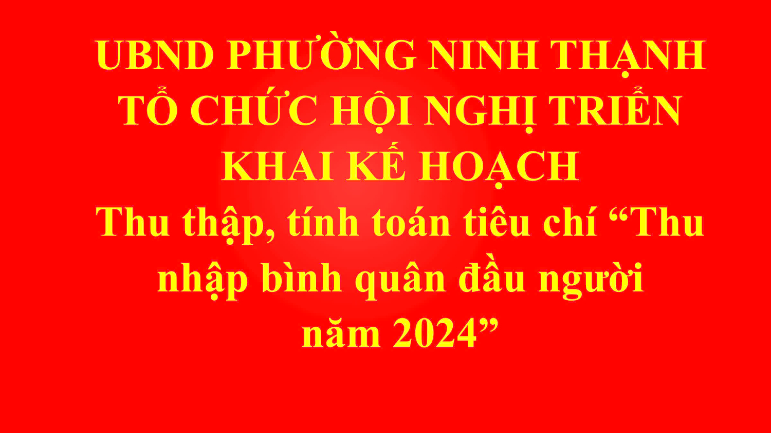 Phường Ninh Thạnh tổ chức hội nghị triển khai kế hoạch thu thập, tính toán tiêu chí “Thu nhập bình quân đầu người năm 2024