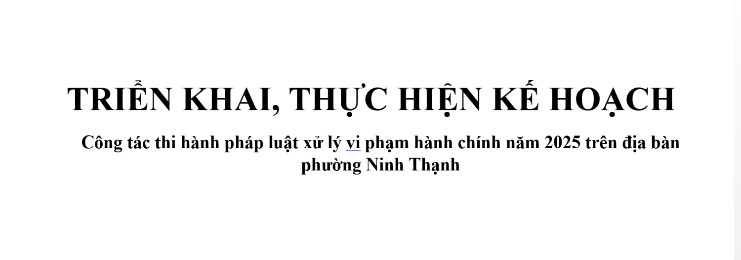 Triển khai, thực hiện Kế hoạch về Công tác thi hành pháp luật xử lý vi phạm hành chính  năm 2025 trên địa bàn phường Ninh Thạnh